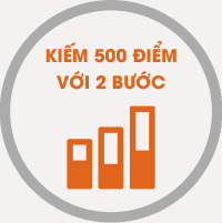 KIẾM 500 ĐIỂM VỚI 2 BƯỚC